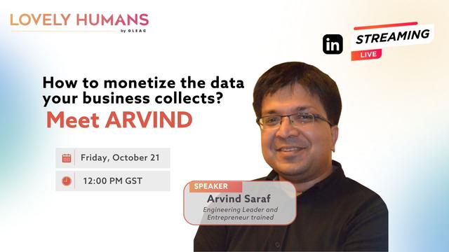 How to monetize the data your business collects? - Meet Arvind