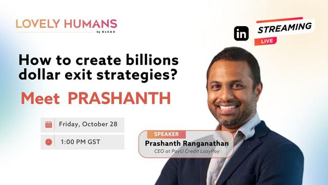 How to create billions dollar Exit strategies? Meet Prashanth